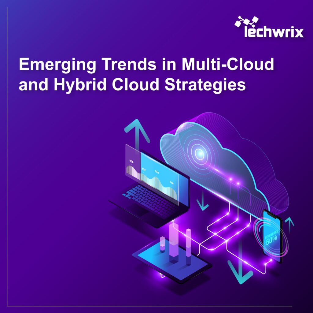 11 Emerging Trends in Multi-Cloud and Hybrid Cloud Strategies for 2025