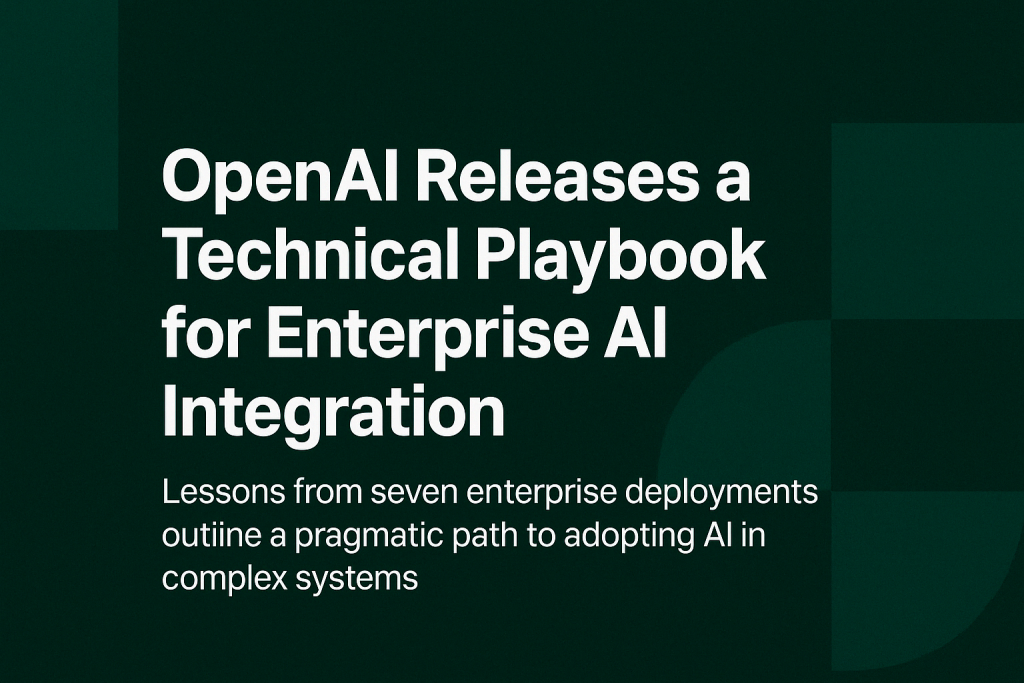 openai-releases-a-technical-playbook-for-enterprise-ai-integration