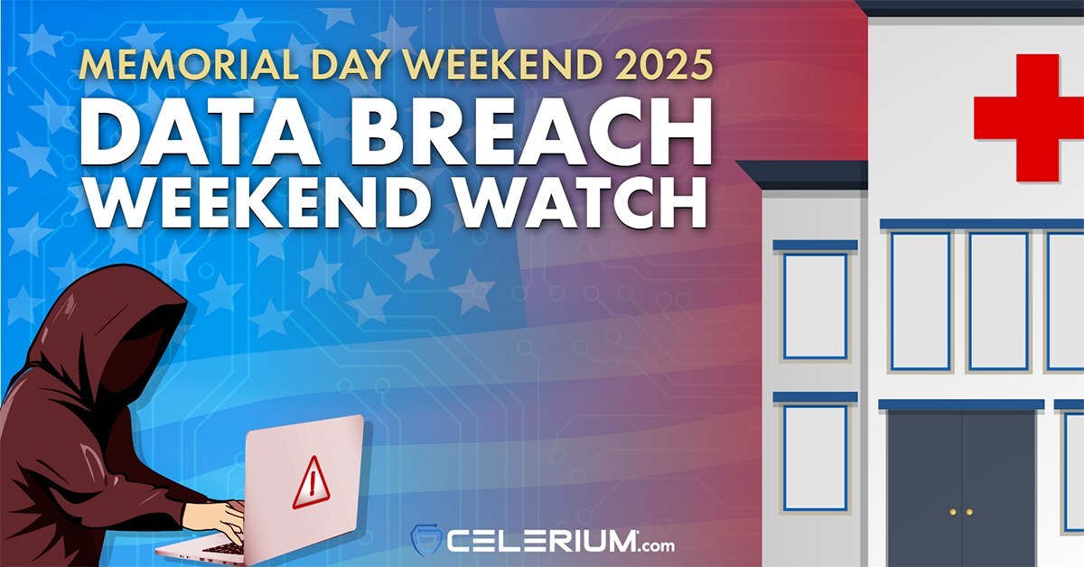 celerium-launches-memorial-day-“data-breach-weekend-watch”-to-protect-us.-hospitals