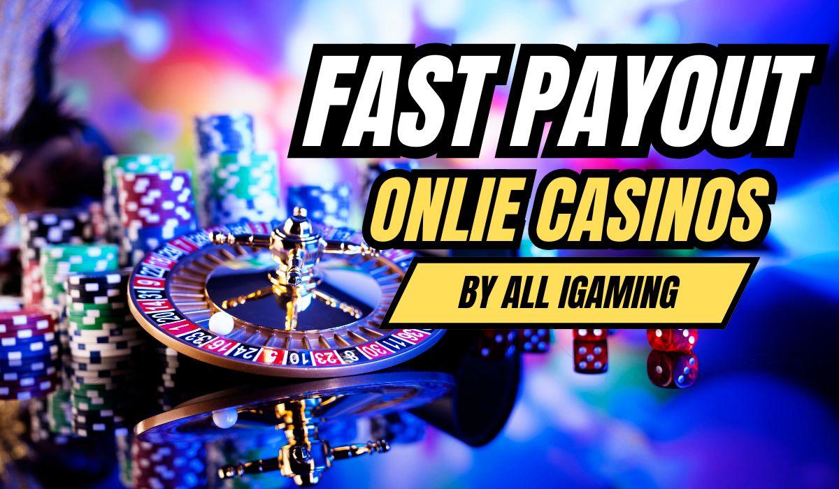 fast-payout-online-casinos:-your-guide-to-quick-and-secure-withdrawals-by-all-igaming!