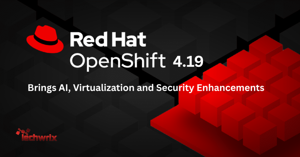 red-hat-openshift-4.19-brings-ai,-virtualization-and-security-enhancements