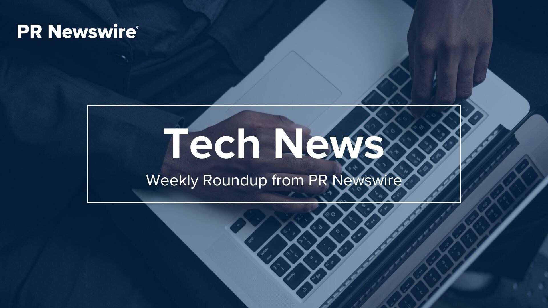 Weekly Recap: 14 Tech Press Releases You Need to See