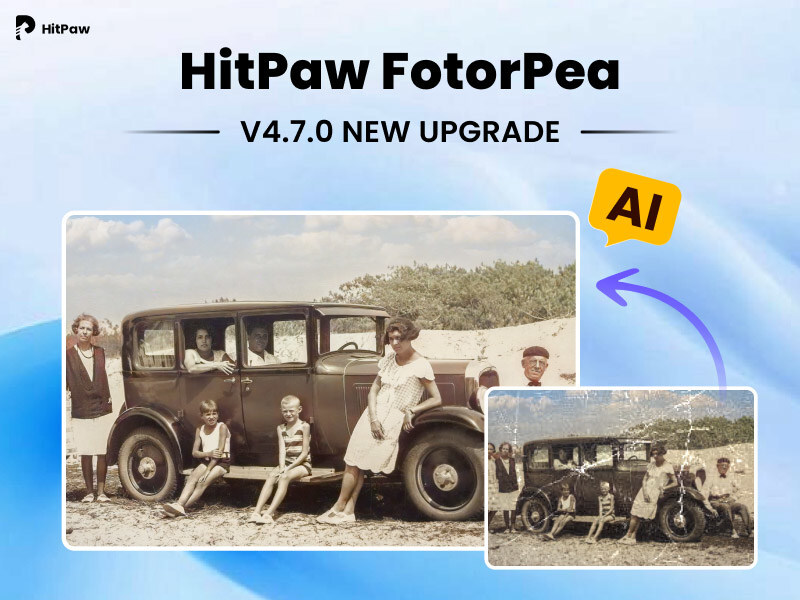 big-release-in-hitpaw-fotorpea-v47.0:-newly-old-photo-restoration-and-ai-colorize