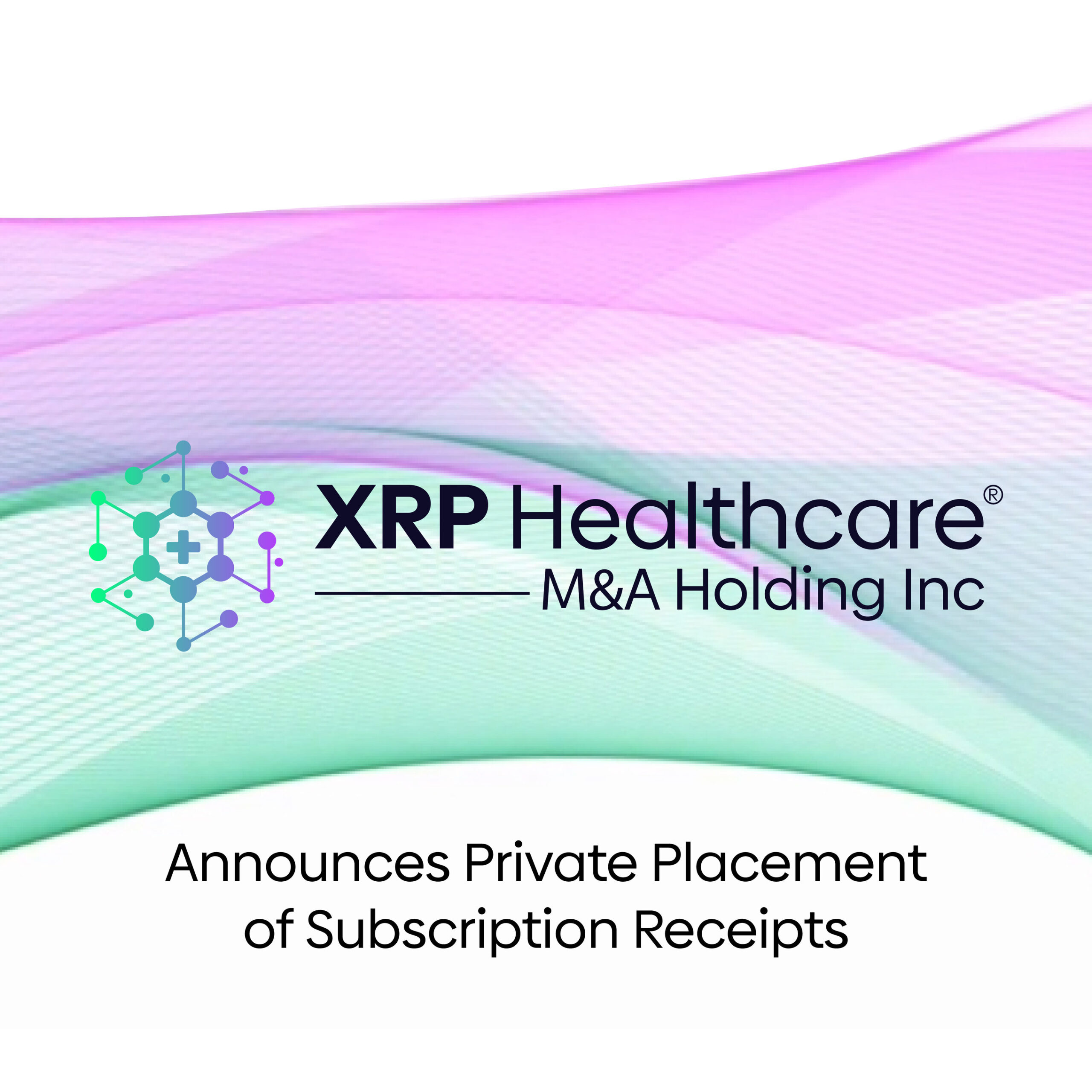 xrp-healthcare-m&a-holding-inc.-announces-private-placement-of-subscription-receipts