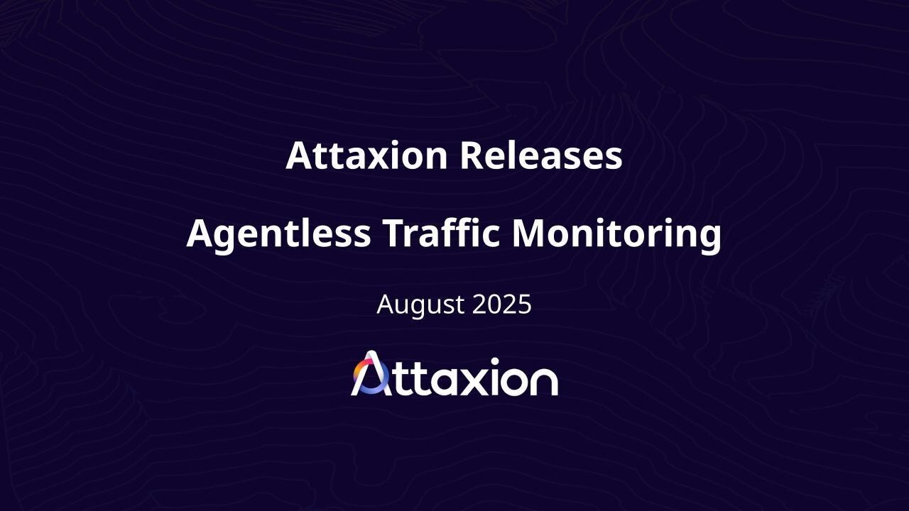 attaxion-releases-agentless-traffic-monitoring-for-immediate-risk-prioritization