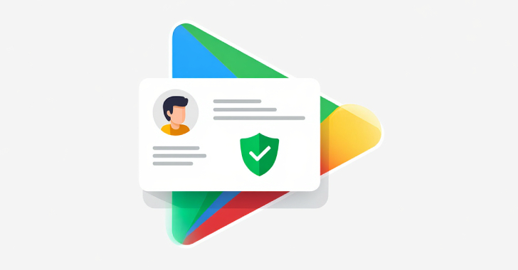 Google to Verify All Android Developers in 4 Countries to Block Malicious Apps
