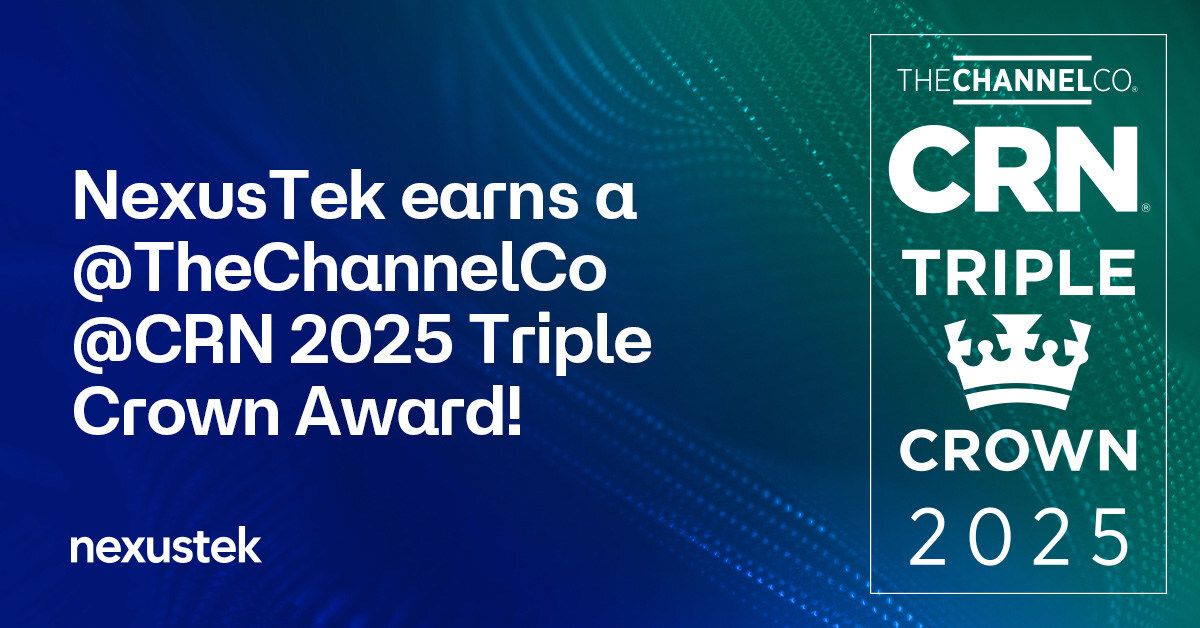 nexustek-earns-crn’s-2025-triple-crown–honored-for-growth,-innovation,-and-technical-excellence