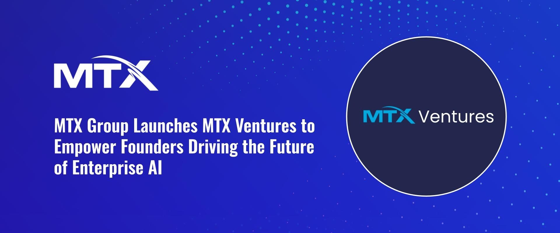 mtx-group-launches-mtx-ventures-to-empower-founders-driving-the-future-of-enterprise-ai