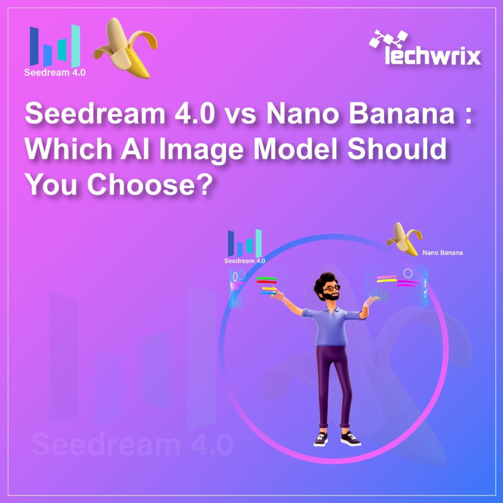 Seedream 4.0 vs Nano Banana : Which AI Image Model Should You Choose?