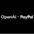 openai-and-paypal-partner-to-launch-in-chat-commerce