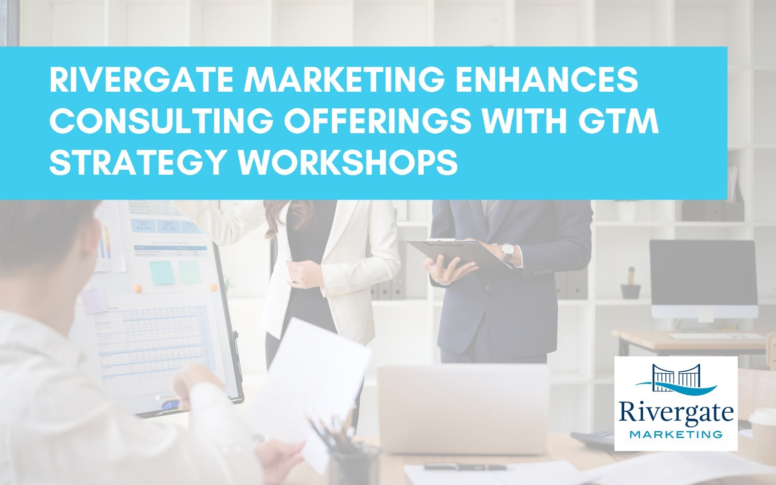 rivergate-marketing-enhances-consulting-offerings-with-gtm-strategy-workshops