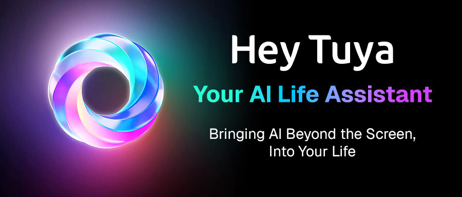 tuya-smart-launches-“hey-tuya:”-a-super-ai-life-assistant-bringing-physical-ai-to-everyday-life