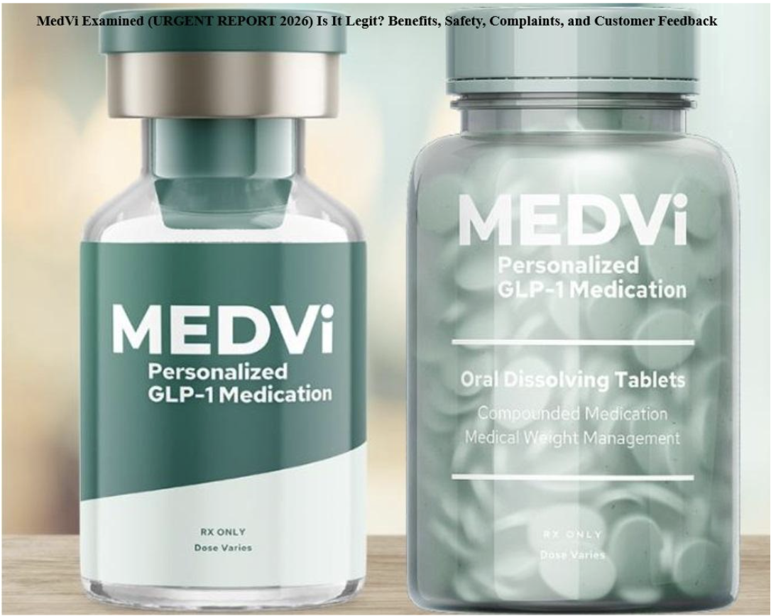 medvi-examined-(urgent-report-2026)-is-it-legit?-benefits,-safety,-complaints,-and-customer-feedback