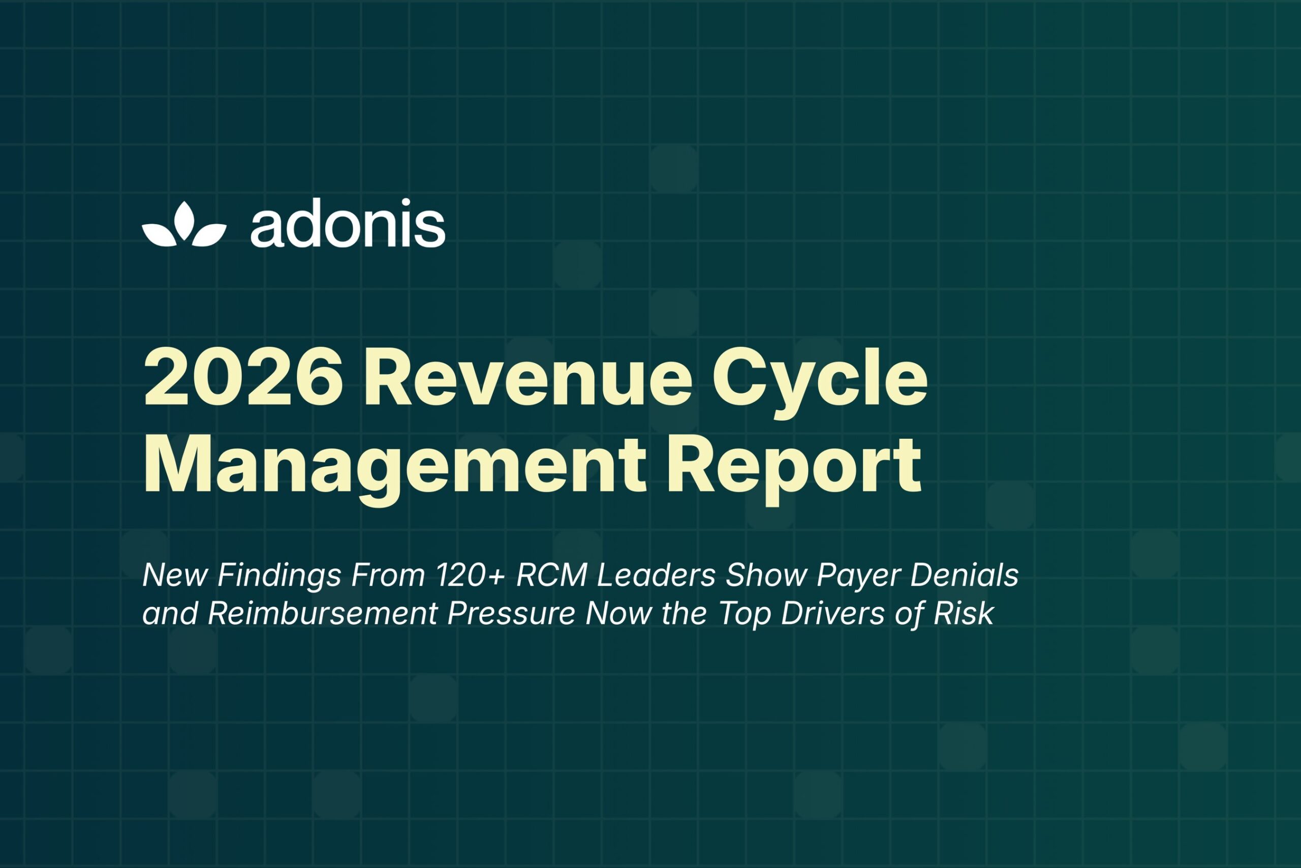 adonis-2026-revenue-cycle-management-report:-payer-denials-and-reimbursement-pressure-now-the-top-drivers-of-healthcare-revenue-risk