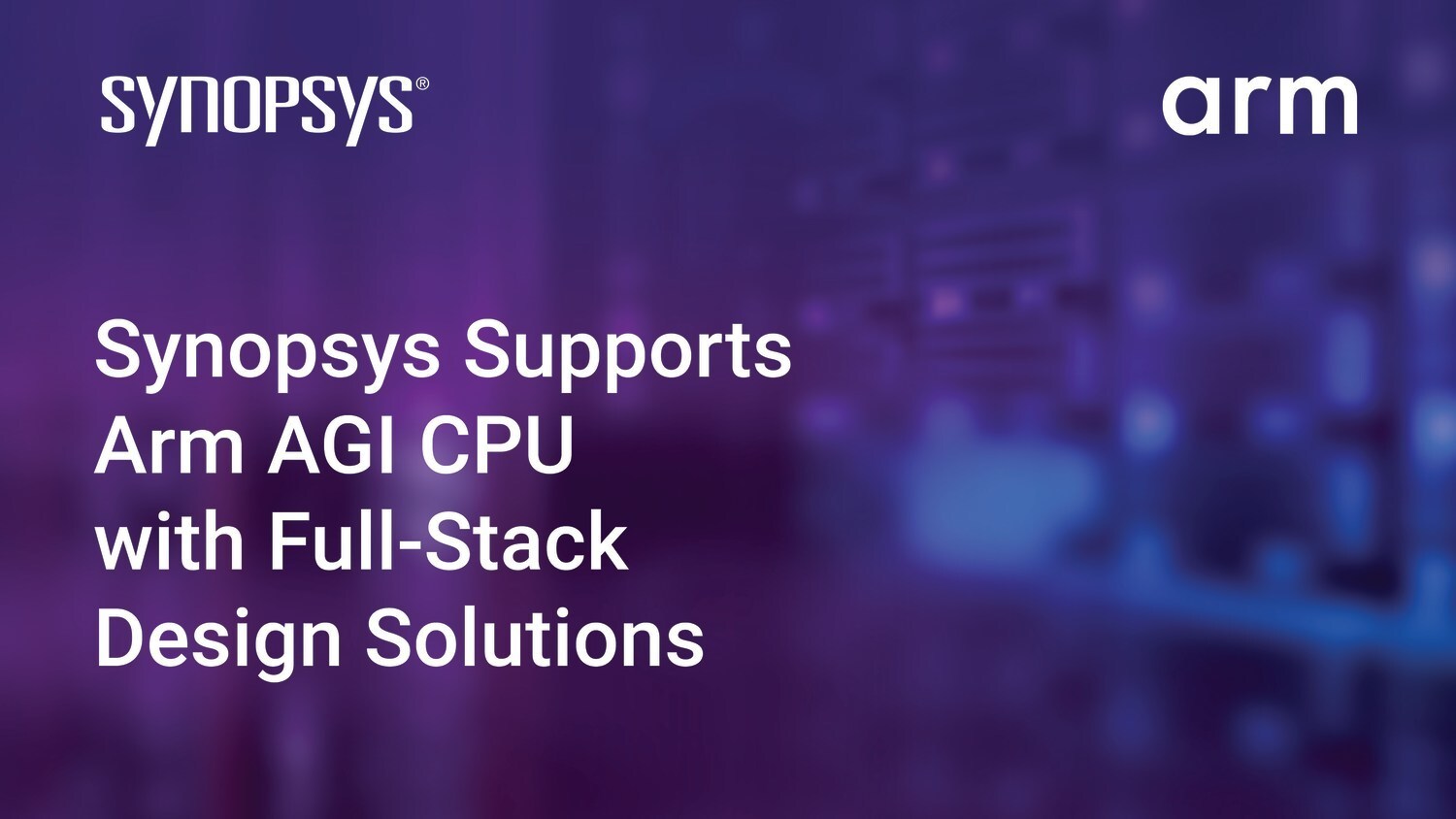 synopsys-supports-new-arm-agi-cpu-with-full-stack-design-solutions