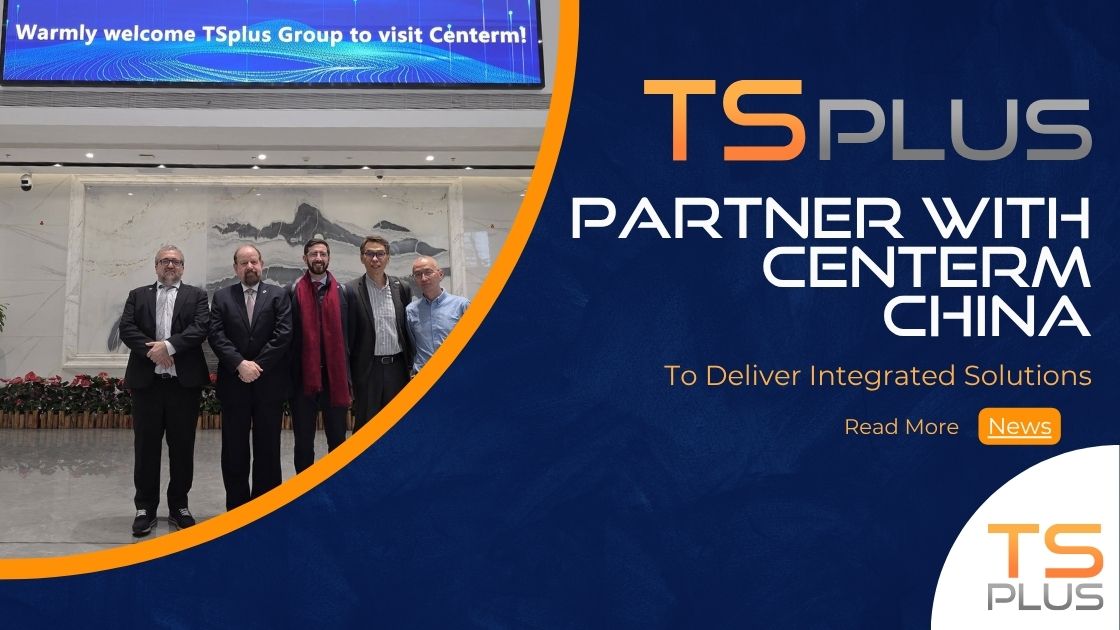 tsplus-and centerm announce-strategic-partnership-to-deliver-integrated-solutions-in-china 