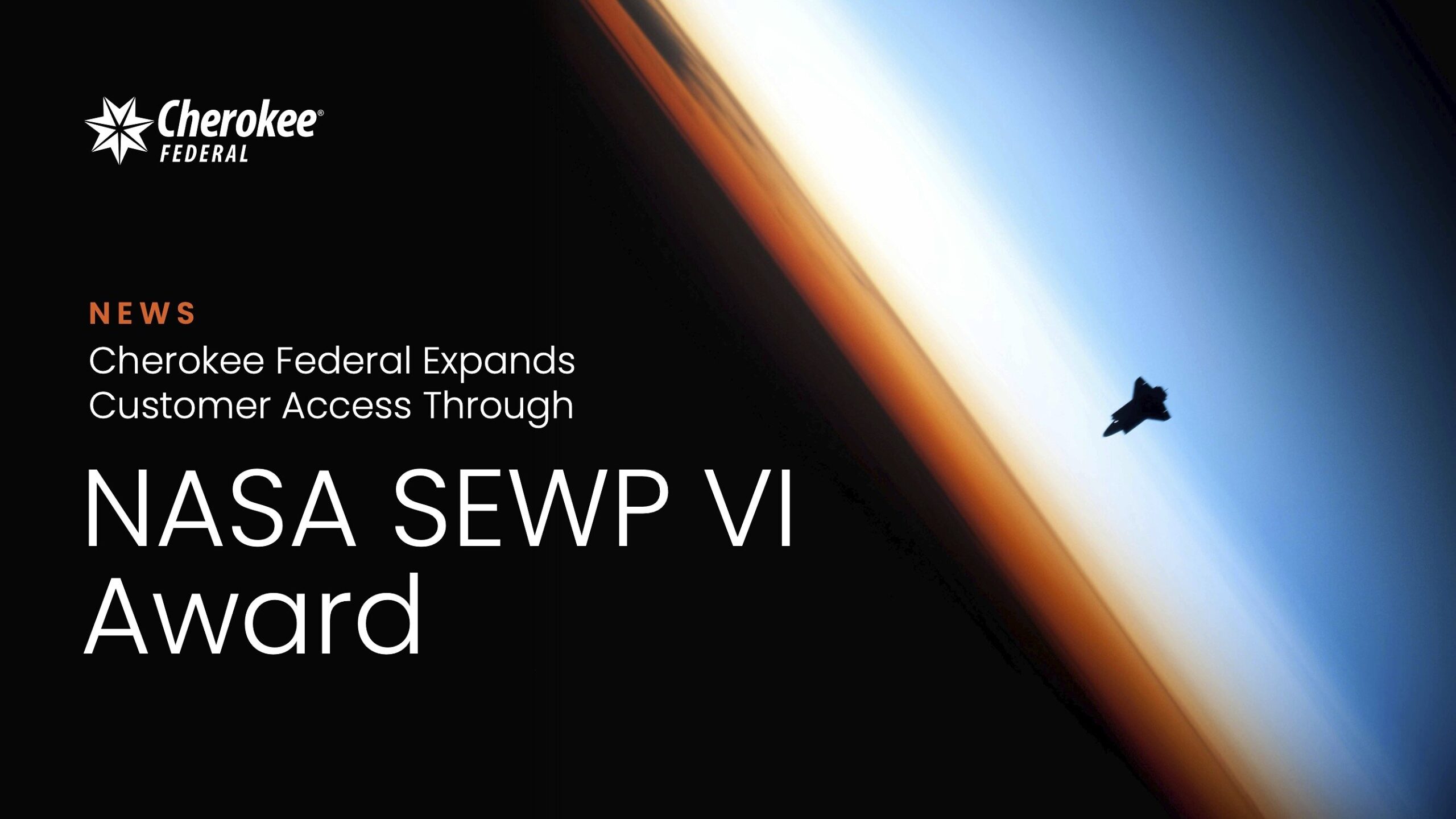 cherokee-federal-expands-customer-access-through-nasa-sewp-vi-award