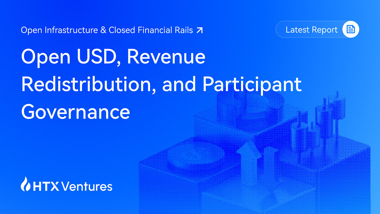 htx-ventures-examines-open-usd:-how-stablecoin-revenue-and-rule-setting-are-being-redistributed