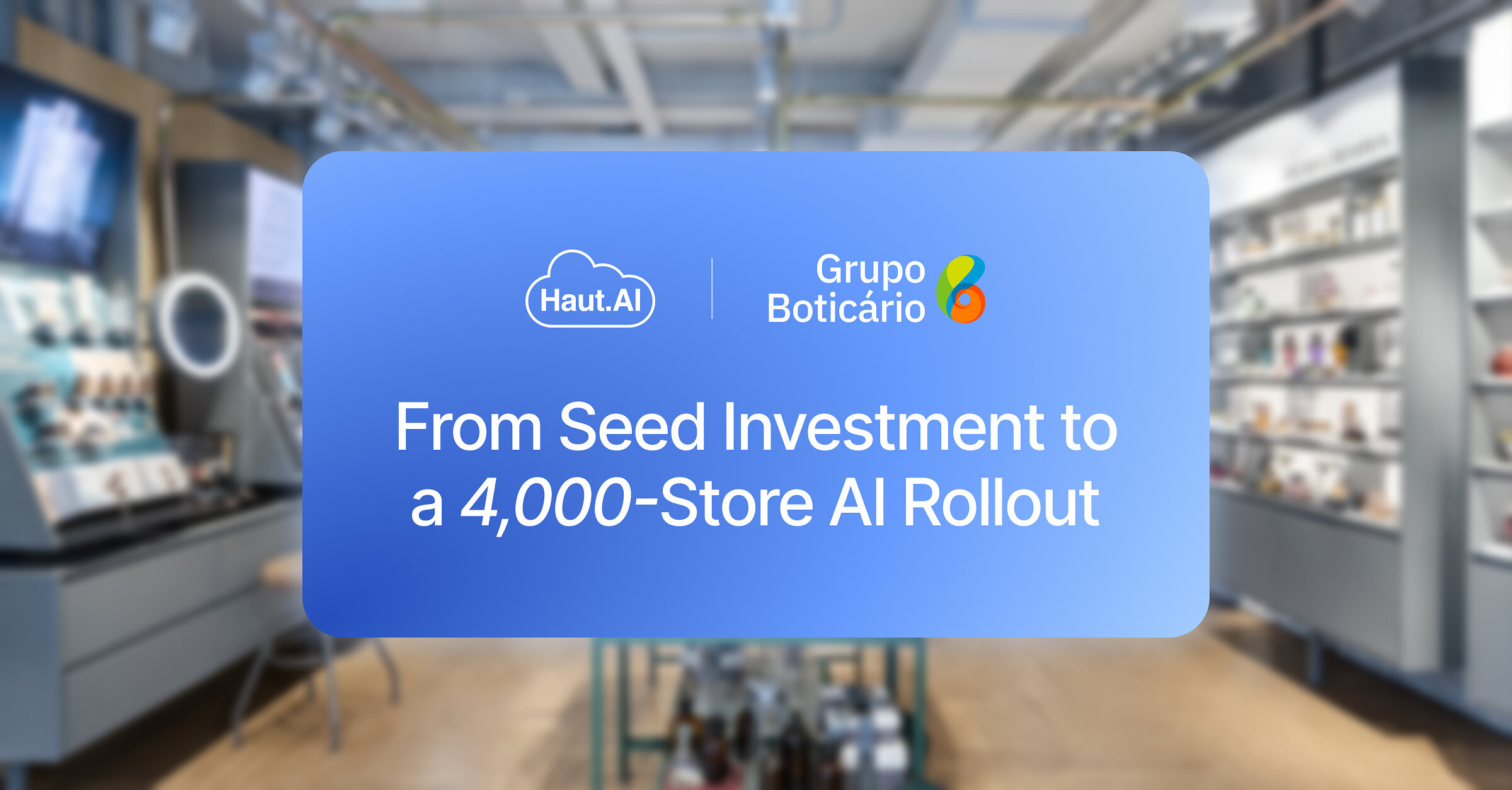 grupo-boticario-and-haut.ai-expand-strategic-partnership-to-nearly-4,000-o-boticario-stores