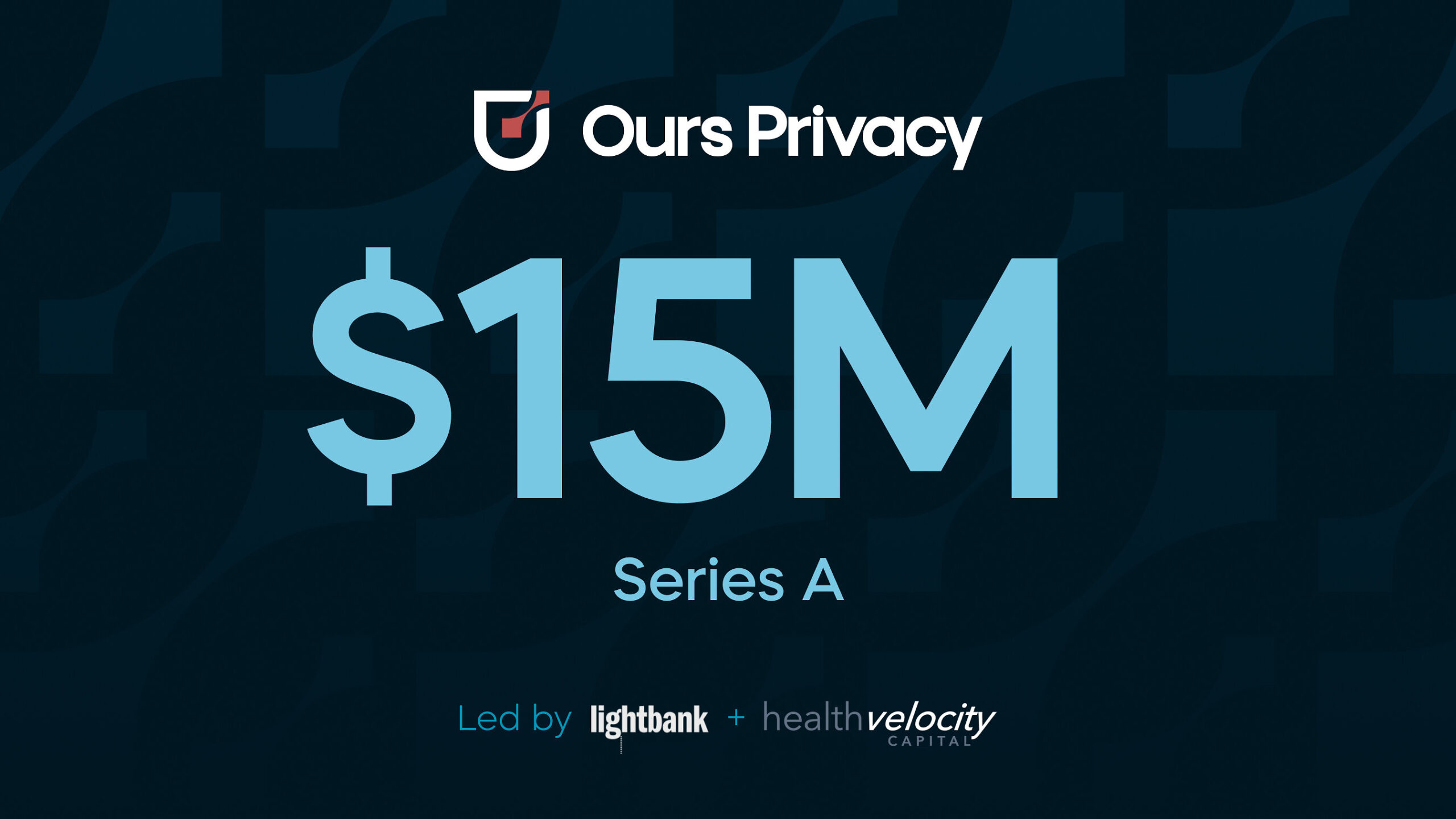 ours-privacy-raises-$15m-series-a-to-accelerate-its-privacy-first-growth-marketing-and-data-infrastructure-platform-for-healthcare