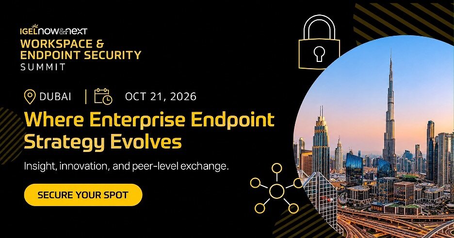 igel-brings-now-&-next-workspace-&-endpoint-security-summit-to-dubai