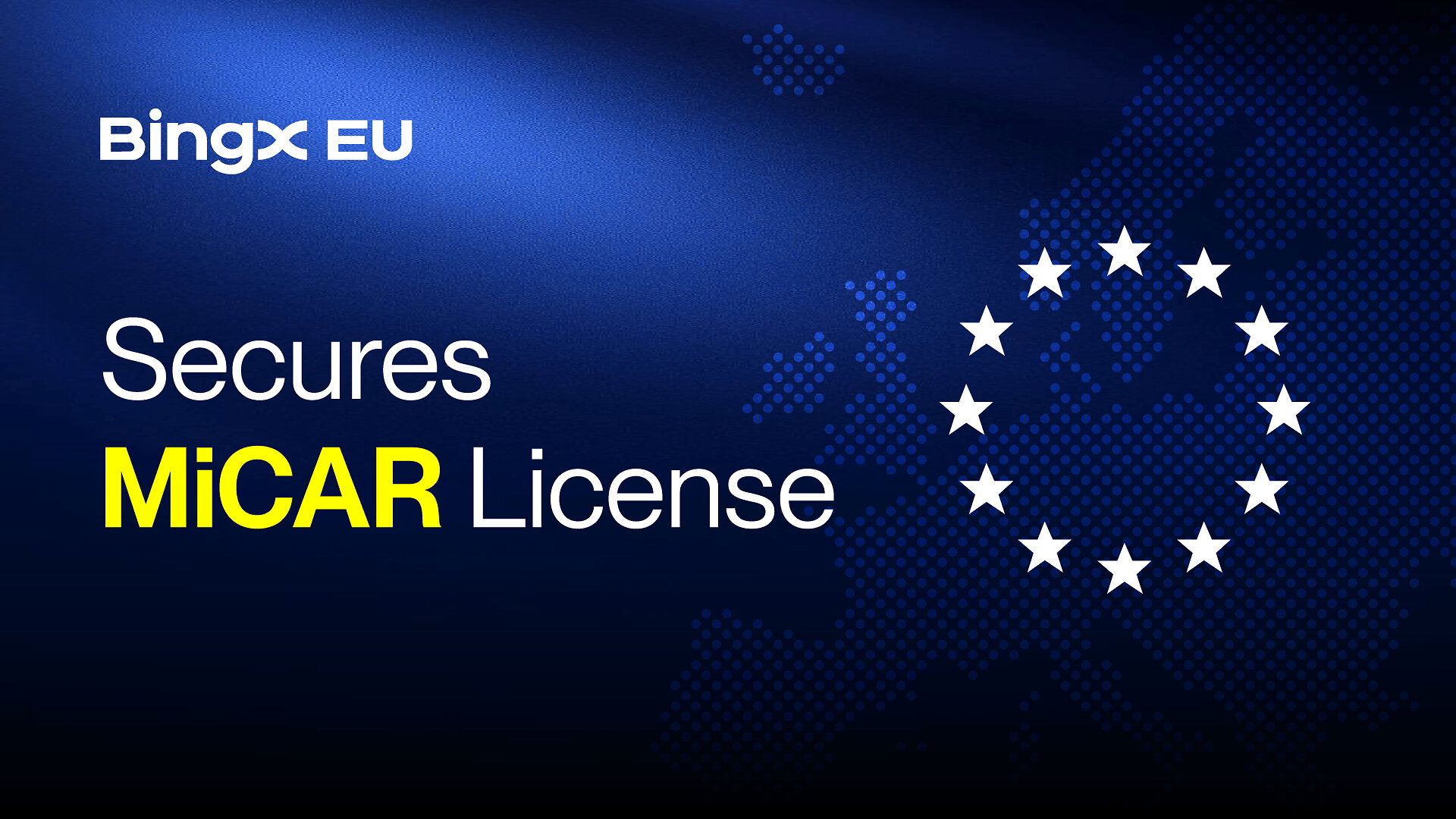 BingX EU erhält MiCAR-Lizenz und treibt damit regulierte Kryptodienste in ganz Europa voran