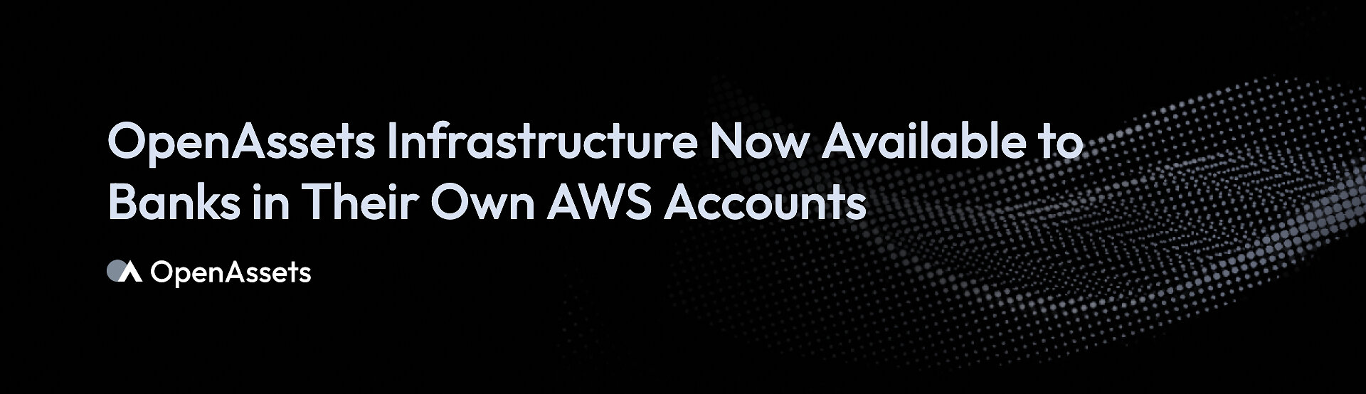 openassets-infrastructure-now-available-to-banks-in-their-own-aws-accounts